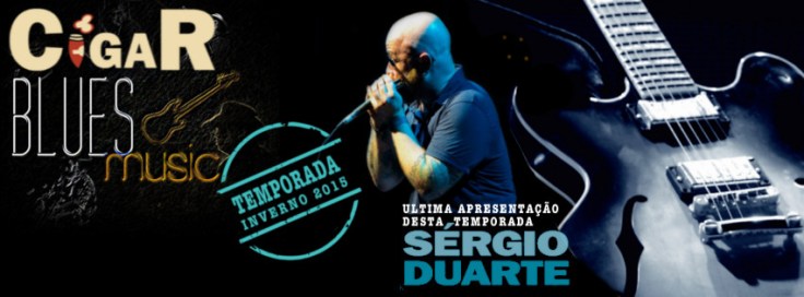 cigar_blues_Sergio Duarte - Ultima Apresentação Temporada Inverno 2015